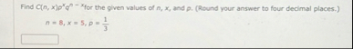 Find C ( n , x ) p x q n - x for the given values