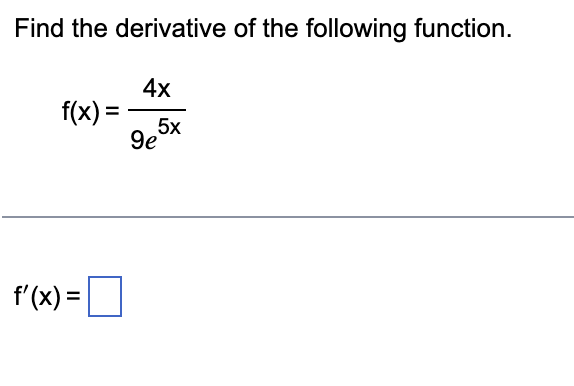 Find the derivative o f the following function. f