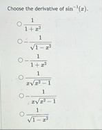 Choose the derivative of s i n - 1 ( x ) . 1 1 x