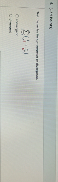 [ - / 1 Points ] Test the series for convergence