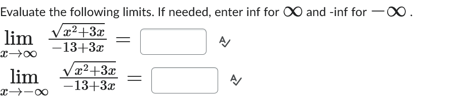 Evaluate the following l i m i t s . I f needed,