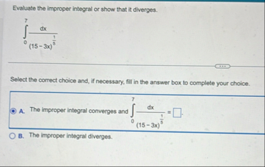 Evaluate the improper integral or show that it