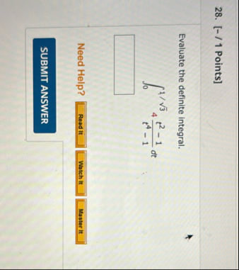 [ - / 1 Points ] Evaluate the definite integral.