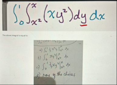 0 1 x 2 x ( x y 2 ) d y d x the above integral is