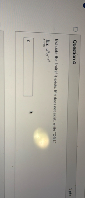 Question 4 1 pts Evaluate the limit if it exists.