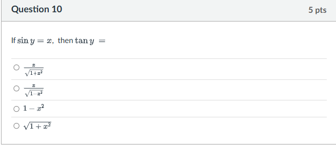 Question 1 0 I f s i n y = x , then t a n y = 1 +