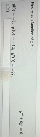 Find y as a function of x if y ' ' ' 9 y ' = 0 y