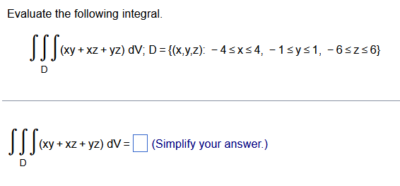 Evaluate the following integral. D ( x y + x z +