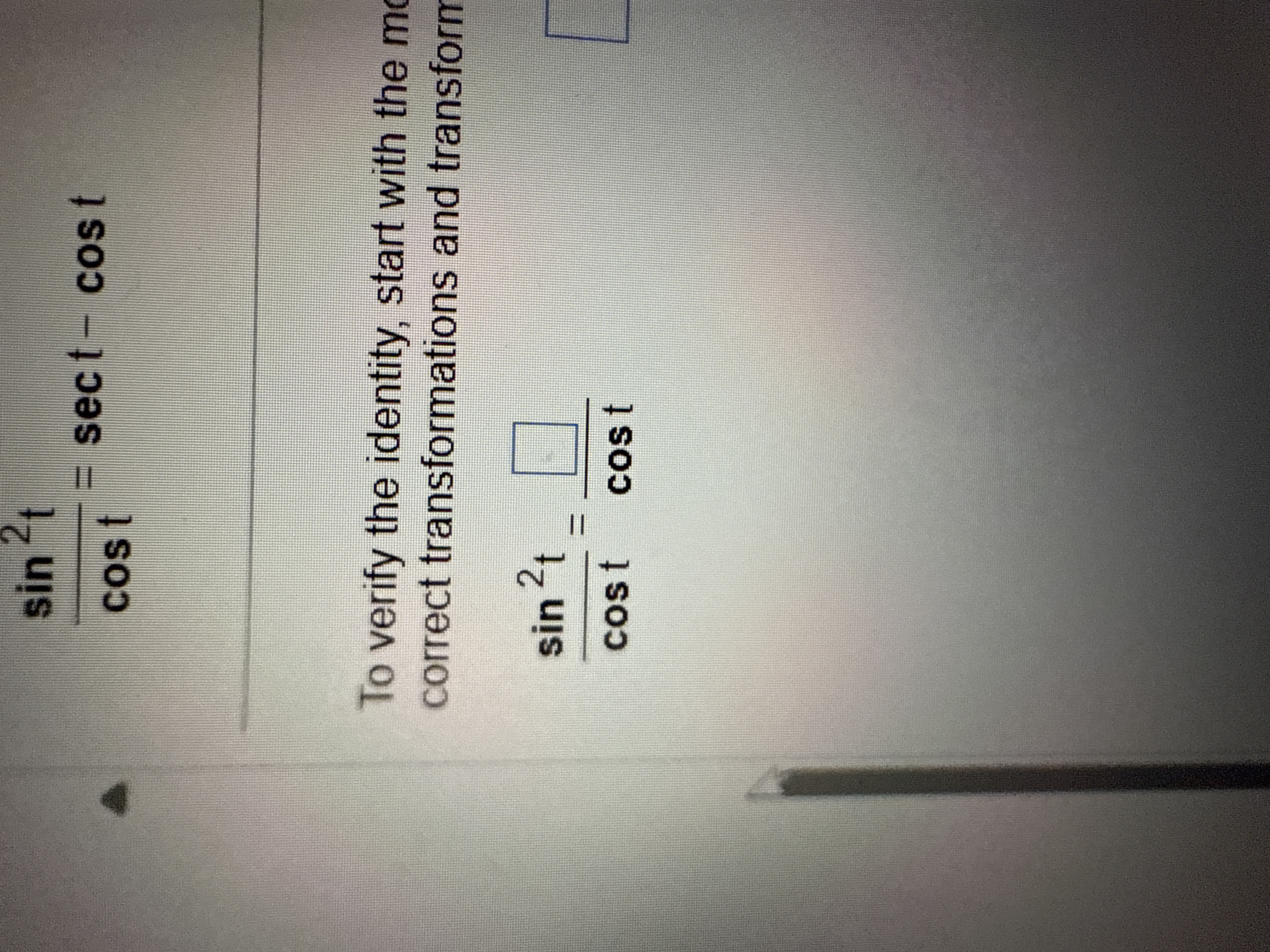 s i n 2 t c o s t = s e c t - c o s t T o verify