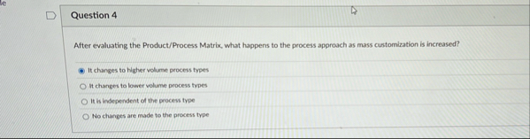 Question 4 After evaluating the Product / Process