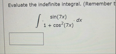 Evaluate the indefinite integral. ( Remember s i
