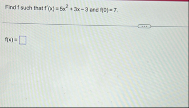 Find f such that f ' ( x ) = 5 x 2 3 x - 3 and f