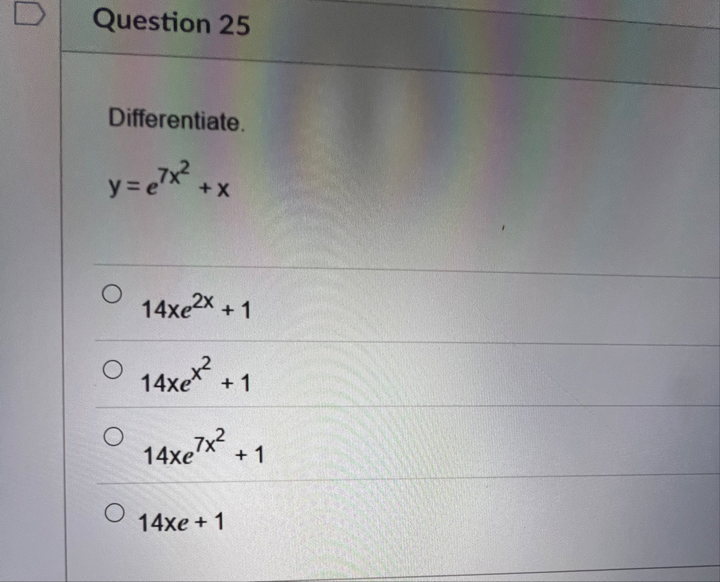 Question 2 5 Differentiate. y = e 7 x 2 x 1 4 x e