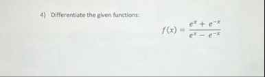 Differentiate the given functions: f ( x ) = e x