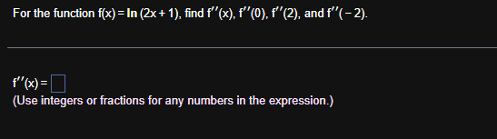 For the function f ( x ) = l n ( 2 x + 1 ) , find