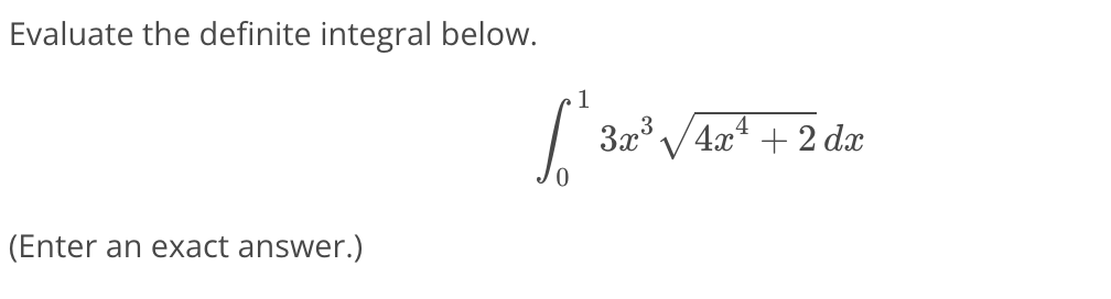 Evaluate the definite integral below. 0 1 3 x 3 4
