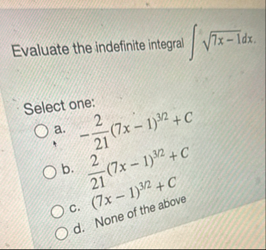 Evaluate the indefinite integral 7 x - 1 2 d x .