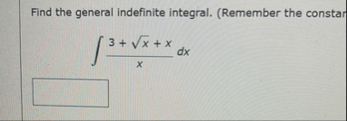 Find the general indefinite integral. ( Remember