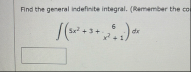 Find the general indefinite integral. ( Remember