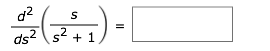 d 2 d s 2 ( s s 2 + 1 ) =