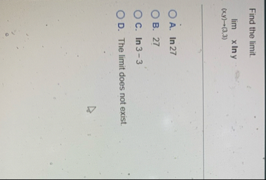 Find the limit . lim ( x y ) ( 3 , 3 ) x l n y A