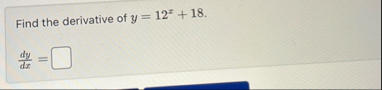 Find the derivative of y = 1 2 x 1 8 . d y d x =