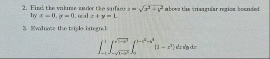 Find the volume under the surface z = x 2 + y 2 2