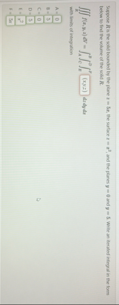 Suppose R is the solid bounded by the plane z = 5