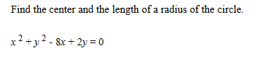 Find the center and the length o f a radius o f