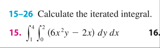 1 5 - 2 6 Calculate the iterated integral. 1 5 .