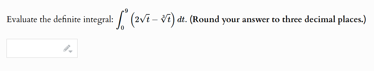 Evaluate the definite integral: 0 9 ( 2 t 2 - t 3