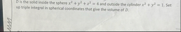 D is the solid inside the sphere x 2 y 2 z 2 = 4