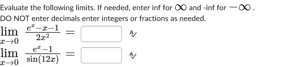 Evaluate the following l i m i t s . I f needed,