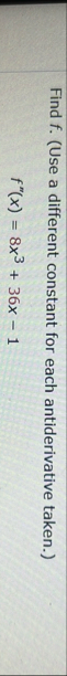 Find f . ( Use a different constant for each