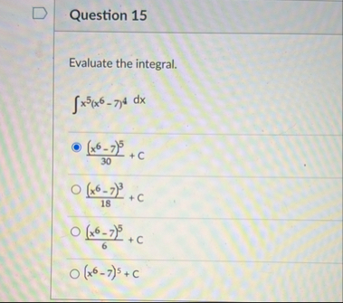 Question 1 5 Evaluate the integral. x 5 ( x 6 - 7