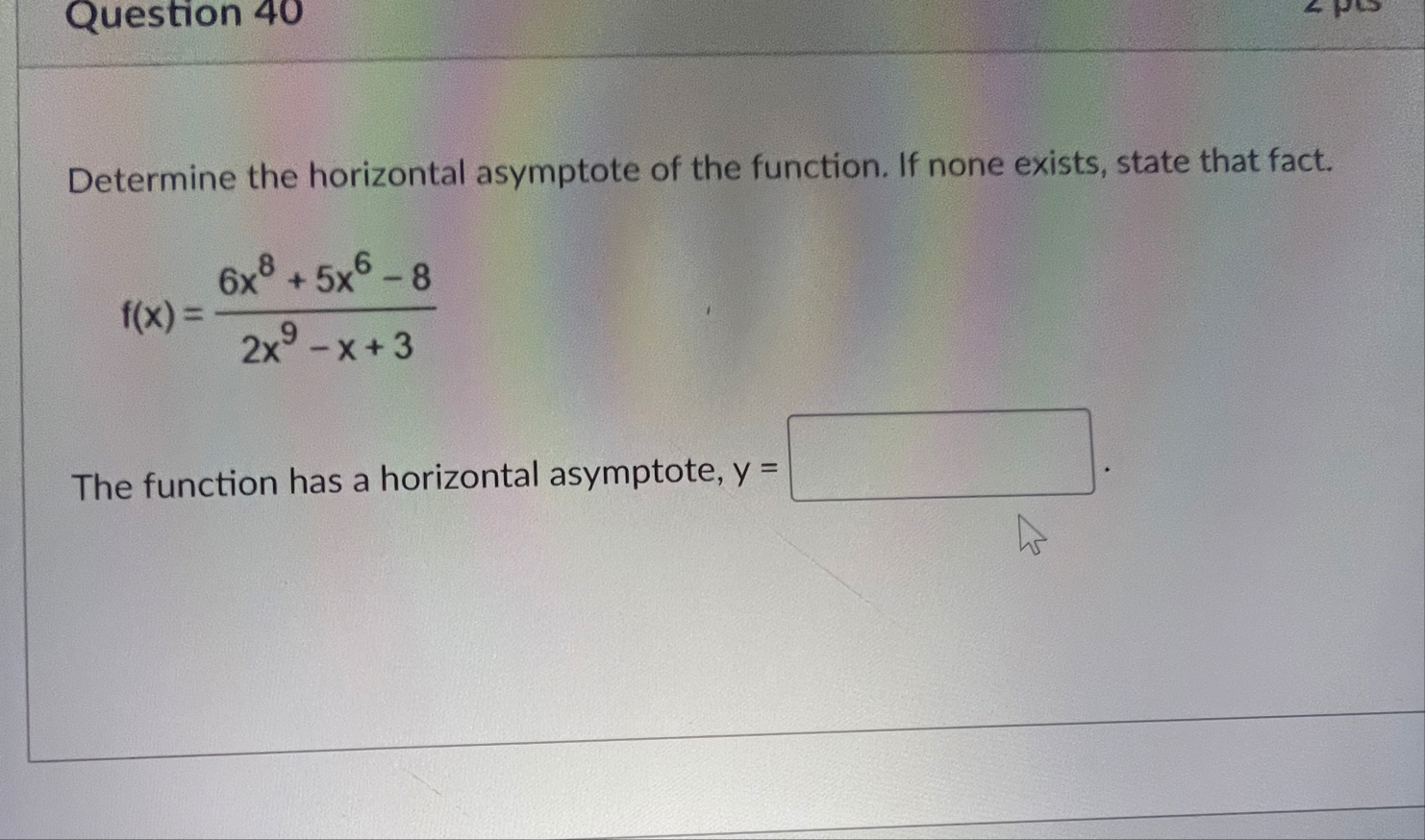 Question 4 0 Determine the horizontal asymptote