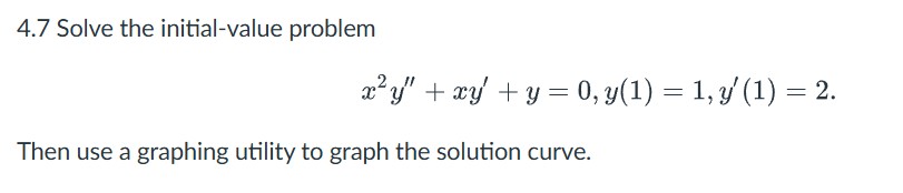 4 . 7 Solve the initial - value problem x 2 y ' '