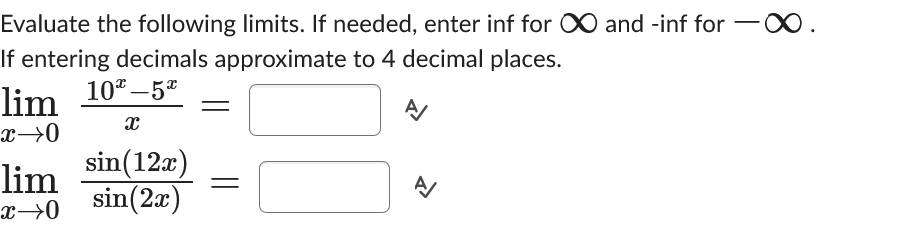 Evaluate the following l i m i t s . I f needed,