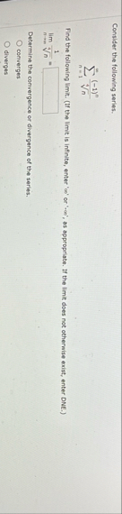 Consider the following series. n = 1 ( - 1 ) n n