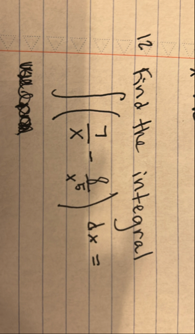 1 2 Find the integral ( 7 x - 8 x 5 ) d x =