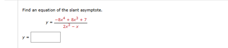 Find a n equation o f the slant asymptote. y = -