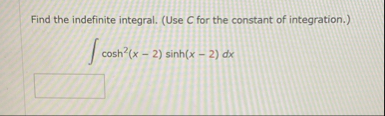 Find the indefinite integral. ( Use C for the