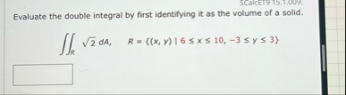 SCAICET 9 1 5 , 1 , 0 0 9 . Evaluate the double