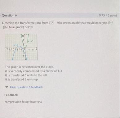 Question 6 0 . 7 5 / 1 point Describe the