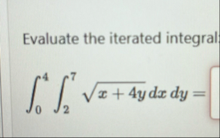 Evaluate the iterated integral: 0 4 2 7 x 4 y 2 d