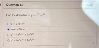 Question 1 6 5 pts Find the derivative of y = x 5