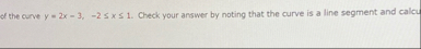 of the curve y = 2 x - 3 , - 2 x 1 . Check your