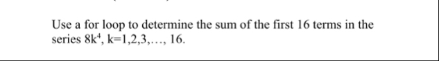 Use a for loop to determine the sum of the first