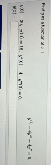 Find y as a function of x if y ( 4 ) - 4 y ' ' '