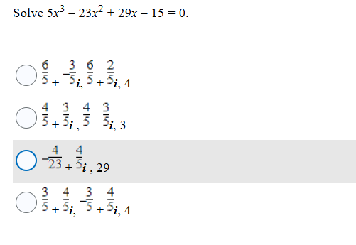 Solve 5 x 3 - 2 3 x 2 + 2 9 x - 1 5 = 0 . 6 5 + -